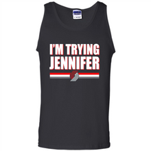 Load image into Gallery viewer, Portland Trail Blazers I’m Trying Jennifer
