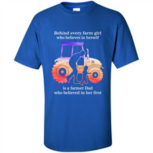 Load image into Gallery viewer, Behind Every Farm Girl is A Farmer Dad Gift Shirt For Father Day