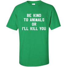 Load image into Gallery viewer, Doris Day Be Kind To Animals Or I’ll Kill You