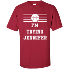 Load image into Gallery viewer, Im Trying Jennifer