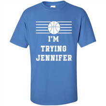 Load image into Gallery viewer, Im Trying Jennifer