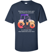Load image into Gallery viewer, Behind Every Farm Girl is A Farmer Dad Gift Shirt For Father Day