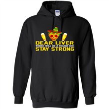 Load image into Gallery viewer, Cinco De Mayo - Dear Liver To Day Will Be A Rough One