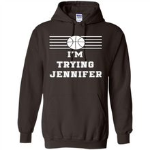 Load image into Gallery viewer, Im Trying Jennifer