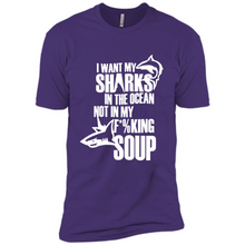 Load image into Gallery viewer, I Want My Sharks In The Ocean Not In My Fucking Soup