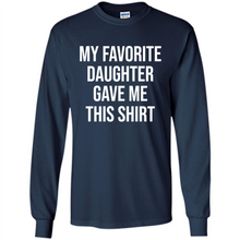 Load image into Gallery viewer, My Favorite Daughter Gave Me This