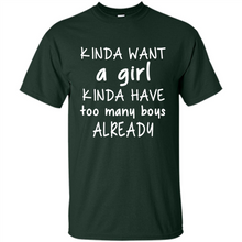 Load image into Gallery viewer, Kinda Want A Girl Kinda Have Too Many Boys Already