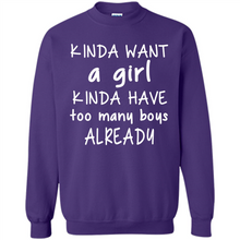 Load image into Gallery viewer, Kinda Want A Girl Kinda Have Too Many Boys Already