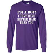 Load image into Gallery viewer, I'm A Boy - I Just Have Better Hair Than You