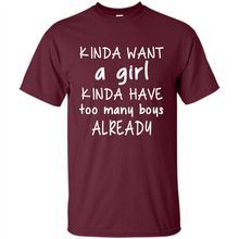 Load image into Gallery viewer, Kinda Want A Girl Kinda Have Too Many Boys Already