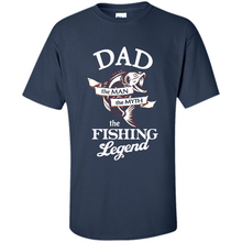 Load image into Gallery viewer, Dad The Man The Myth The Fishing Legend