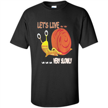 Load image into Gallery viewer, Snail Let’s Live Very Slowly Shirt