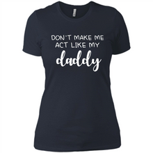 Load image into Gallery viewer, Don’t Make Me Act Like My Daddy