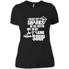 Load image into Gallery viewer, I Want My Sharks In The Ocean Not In My Fucking Soup