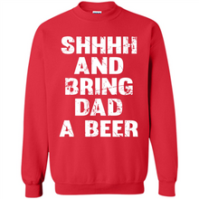 Load image into Gallery viewer, Bring Dad A beer t shirt, Perfect Father's Day