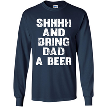 Load image into Gallery viewer, Bring Dad A beer t shirt, Perfect Father's Day