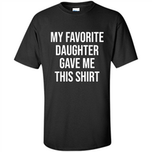 Load image into Gallery viewer, My Favorite Daughter Gave Me This