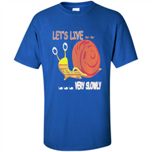 Load image into Gallery viewer, Snail Let’s Live Very Slowly Shirt