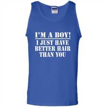 Load image into Gallery viewer, I'm A Boy - I Just Have Better Hair Than You