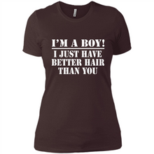 Load image into Gallery viewer, I'm A Boy - I Just Have Better Hair Than You