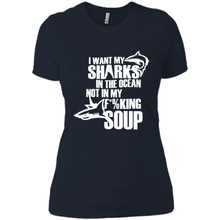 Load image into Gallery viewer, I Want My Sharks In The Ocean Not In My Fucking Soup