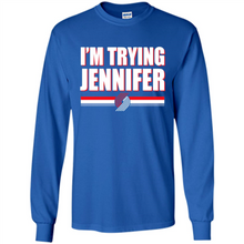 Load image into Gallery viewer, Portland Trail Blazers I’m Trying Jennifer