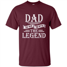 Load image into Gallery viewer, Dad The Man The Myth The Legend T Shirt, Father's Day