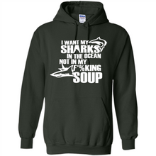 Load image into Gallery viewer, I Want My Sharks In The Ocean Not In My Fucking Soup