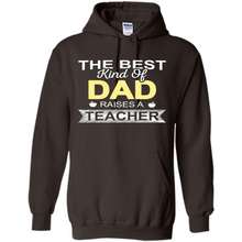 Load image into Gallery viewer, Best Kind of Dad Raises a Teacher Shirt - Fathers Day