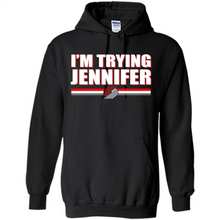 Load image into Gallery viewer, Portland Trail Blazers I’m Trying Jennifer