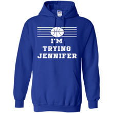 Load image into Gallery viewer, Im Trying Jennifer