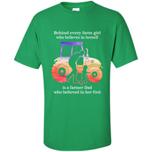 Load image into Gallery viewer, Behind Every Farm Girl is A Farmer Dad Gift Shirt For Father Day
