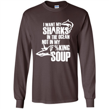 Load image into Gallery viewer, I Want My Sharks In The Ocean Not In My Fucking Soup
