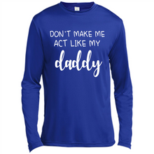 Load image into Gallery viewer, Don’t Make Me Act Like My Daddy