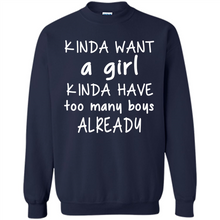 Load image into Gallery viewer, Kinda Want A Girl Kinda Have Too Many Boys Already