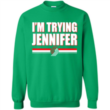Load image into Gallery viewer, Portland Trail Blazers I’m Trying Jennifer