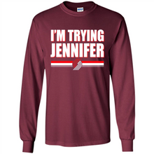 Load image into Gallery viewer, Portland Trail Blazers I’m Trying Jennifer