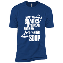 Load image into Gallery viewer, I Want My Sharks In The Ocean Not In My Fucking Soup