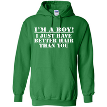 Load image into Gallery viewer, I'm A Boy - I Just Have Better Hair Than You