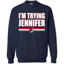 Load image into Gallery viewer, Portland Trail Blazers I’m Trying Jennifer