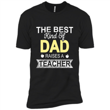 Load image into Gallery viewer, Best Kind of Dad Raises a Teacher Shirt - Fathers Day