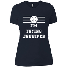 Load image into Gallery viewer, Im Trying Jennifer