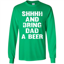 Load image into Gallery viewer, Bring Dad A beer t shirt, Perfect Father's Day
