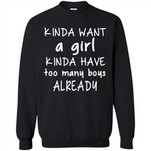 Load image into Gallery viewer, Kinda Want A Girl Kinda Have Too Many Boys Already