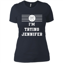Load image into Gallery viewer, Im Trying Jennifer