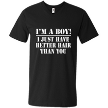 Load image into Gallery viewer, I'm A Boy - I Just Have Better Hair Than You