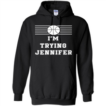Load image into Gallery viewer, Im Trying Jennifer