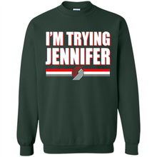Load image into Gallery viewer, Portland Trail Blazers I’m Trying Jennifer