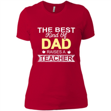 Load image into Gallery viewer, Best Kind of Dad Raises a Teacher Shirt - Fathers Day