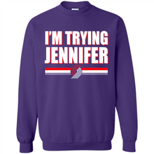 Load image into Gallery viewer, Portland Trail Blazers I’m Trying Jennifer